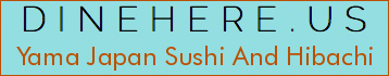 Yama Japan Sushi And Hibachi