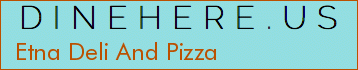 Etna Deli And Pizza
