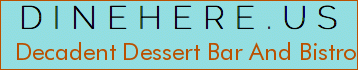 Decadent Dessert Bar And Bistro