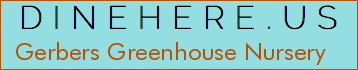 Gerbers Greenhouse Nursery