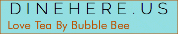 Love Tea By Bubble Bee