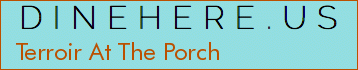 Terroir At The Porch