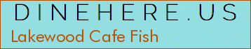 Lakewood Cafe Fish