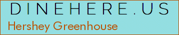 Hershey Greenhouse