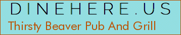 Thirsty Beaver Pub And Grill