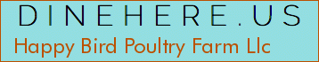 Happy Bird Poultry Farm Llc