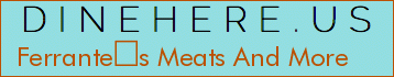 Ferrantes Meats And More