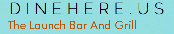 The Launch Bar And Grill