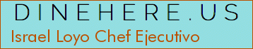 Israel Loyo Chef Ejecutivo
