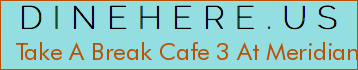 Take A Break Cafe 3 At Meridian 589