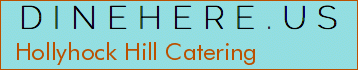 Hollyhock Hill Catering