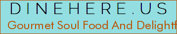 Gourmet Soul Food And Delightful Desserts