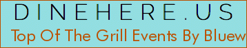 Top Of The Grill Events By Bluewater