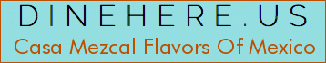 Casa Mezcal Flavors Of Mexico
