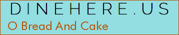 O Bread And Cake