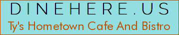 Ty's Hometown Cafe And Bistro