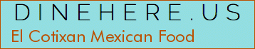 El Cotixan Mexican Food