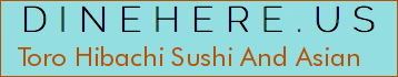 Toro Hibachi Sushi And Asian