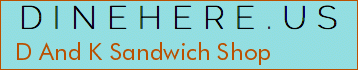 D And K Sandwich Shop