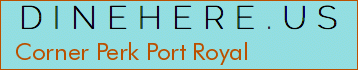 Corner Perk Port Royal