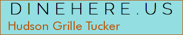 Hudson Grille Tucker
