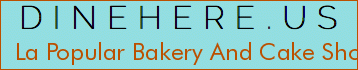 La Popular Bakery And Cake Shop