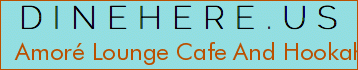 Amoré Lounge Cafe And Hookah