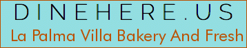 La Palma Villa Bakery And Fresh Market