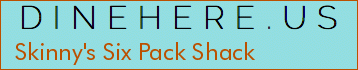 Skinny's Six Pack Shack
