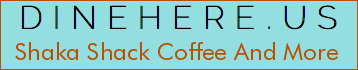 Shaka Shack Coffee And More