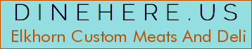Elkhorn Custom Meats And Deli