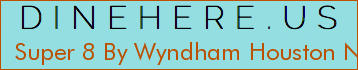 Super 8 By Wyndham Houston Northwest Cypress