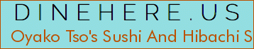 Oyako Tso's Sushi And Hibachi Steakhouse