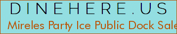 Mireles Party Ice Public Dock Sales