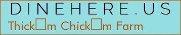 Thickm Chickm Farm