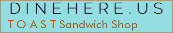 T O A S T Sandwich Shop