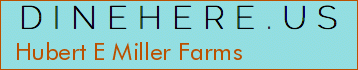 Hubert E Miller Farms