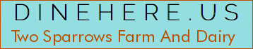 Two Sparrows Farm And Dairy
