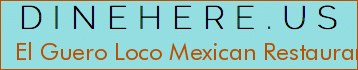 El Guero Loco Mexican Restaurant