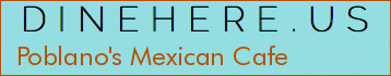 Poblano's Mexican Cafe