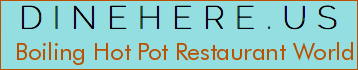 Boiling Hot Pot Restaurant World