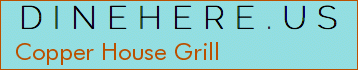 Copper House Grill