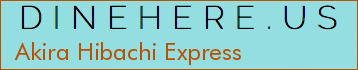 Akira Hibachi Express