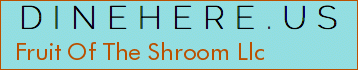 Fruit Of The Shroom Llc