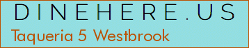 Taqueria 5 Westbrook