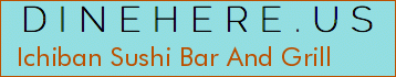 Ichiban Sushi Bar And Grill