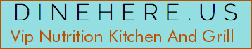 Vip Nutrition Kitchen And Grill