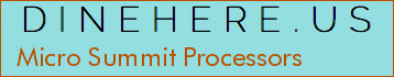 Micro Summit Processors