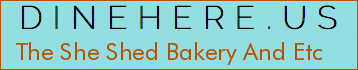 The She Shed Bakery And Etc