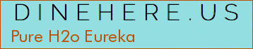 Pure H2o Eureka